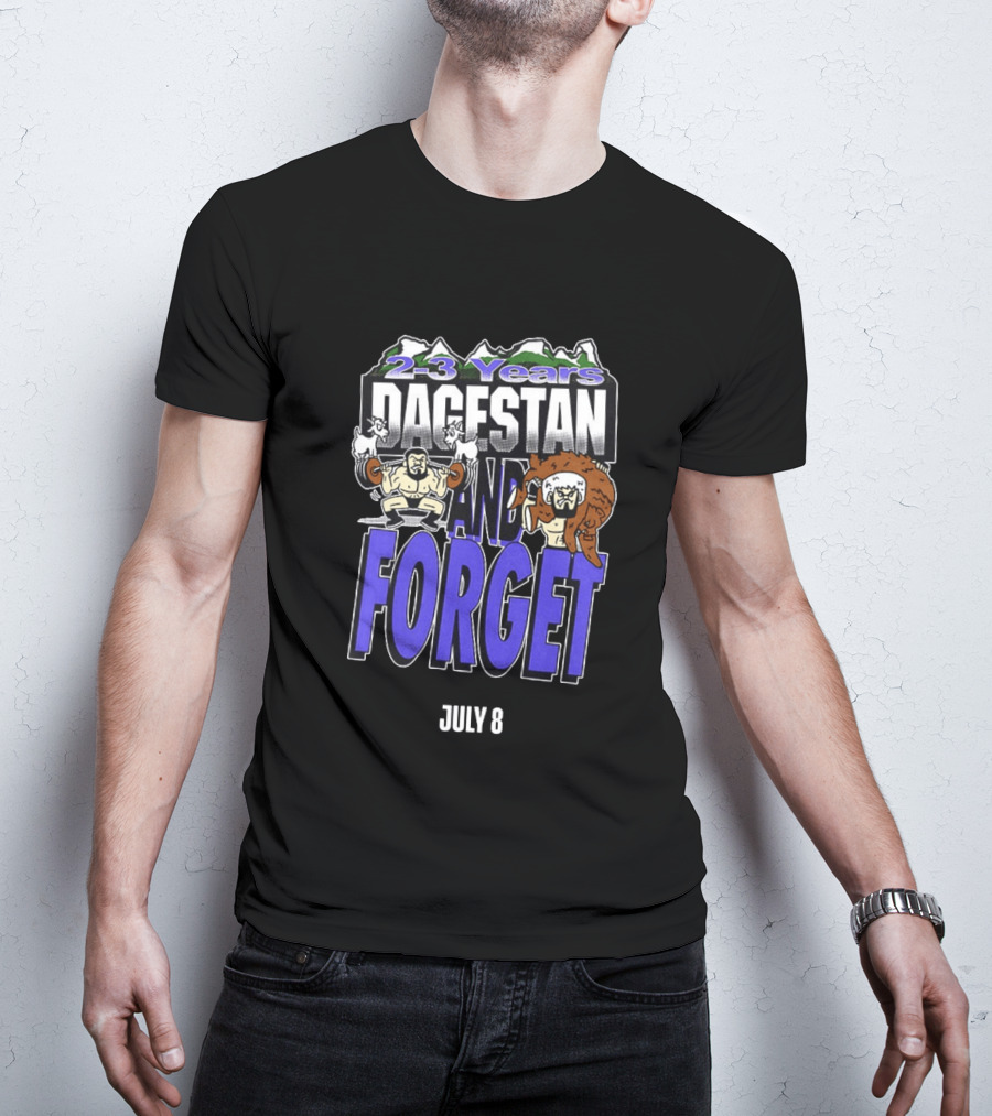 2 3 Years Dagestan And Forget July 8 T-Shirt