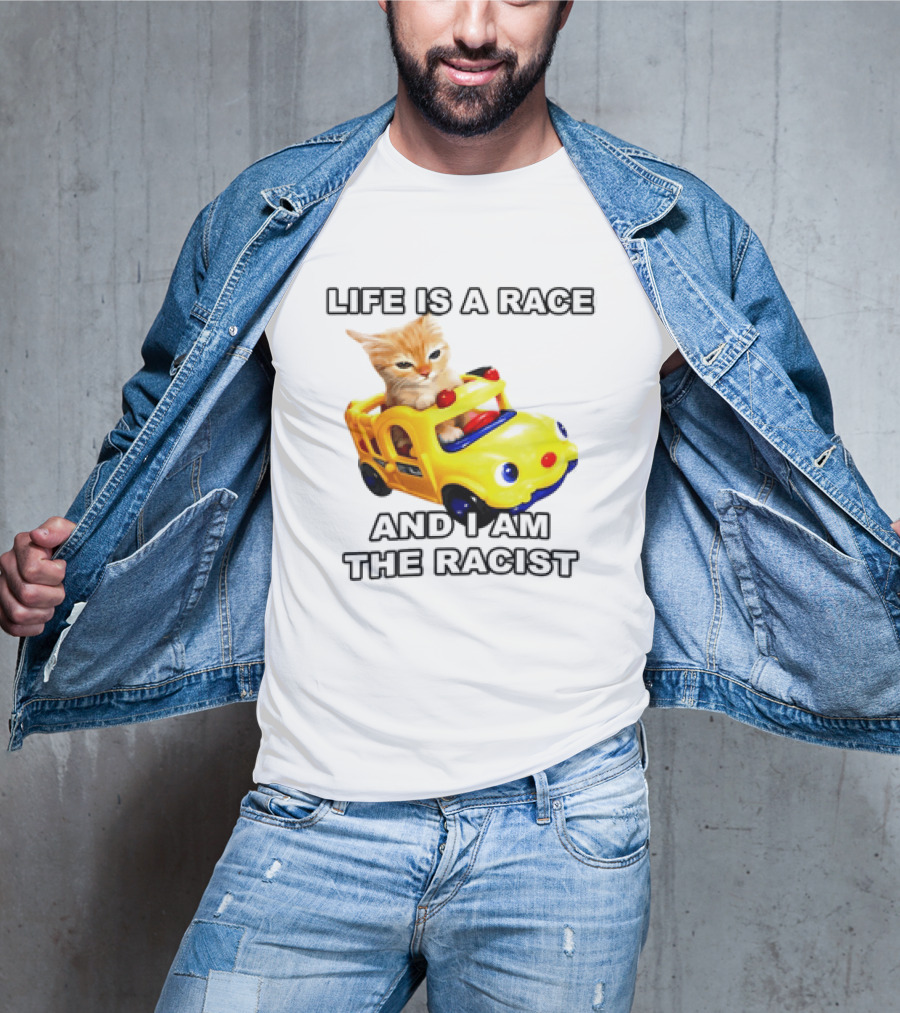 Cat Driving Toy Car Life Is A Race And I Am The Racist T-Shirt