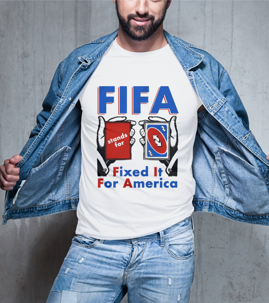 FIFA Stands For Fixed It For America Uno Cards Spoof T-Shirt