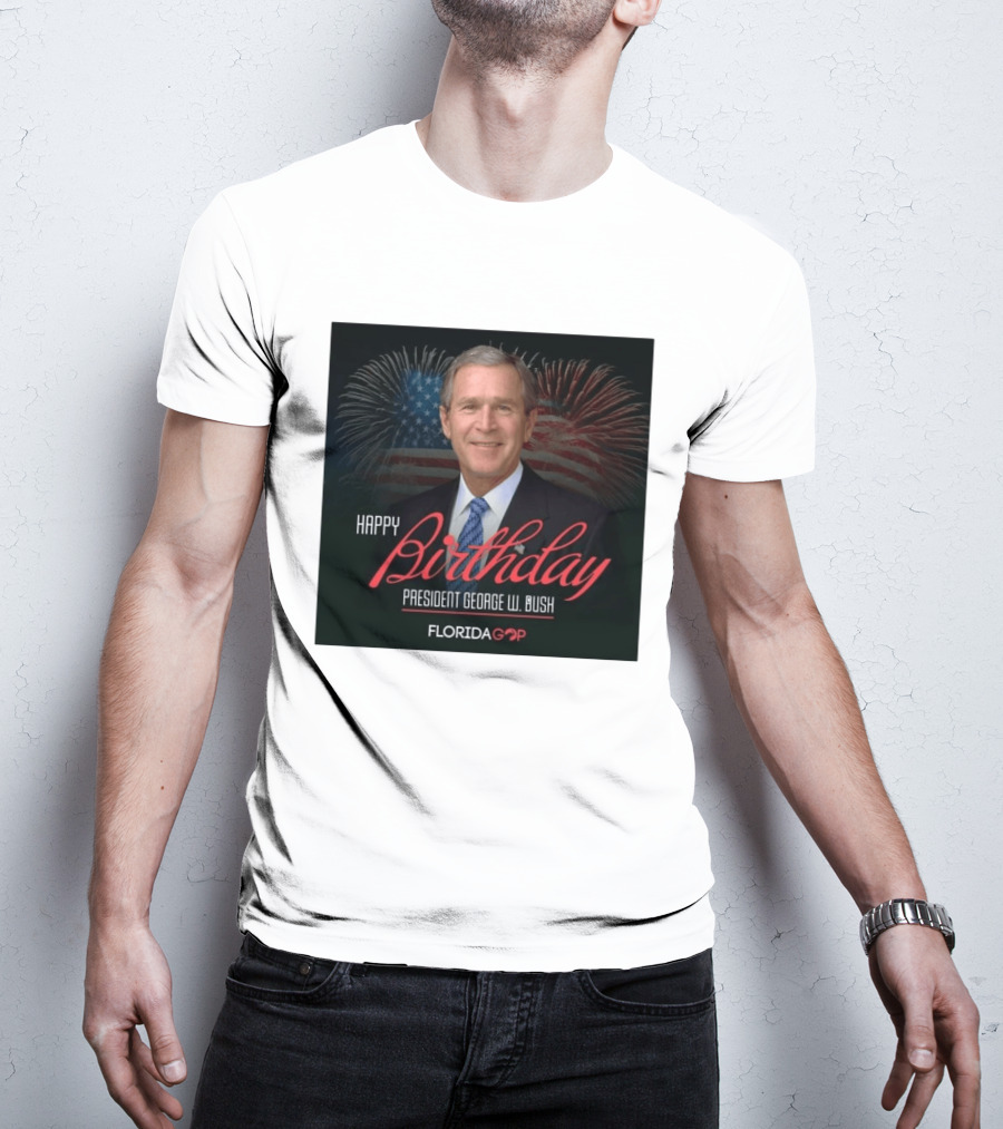 Happy Birthday President George W. Bush Florida GOP Fireworks Celebration T-Shirt