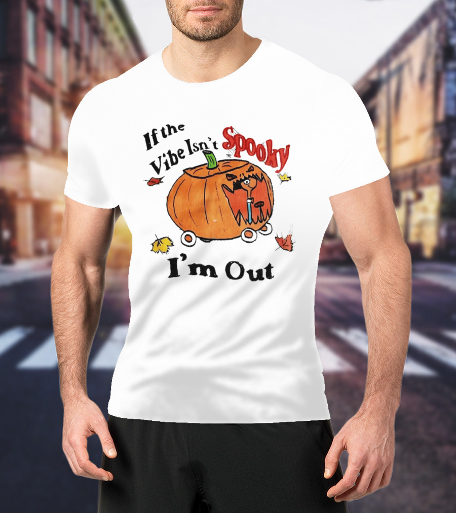 If The Vibe Isn't Spooky Pumpkin Car I'm Out T-Shirt