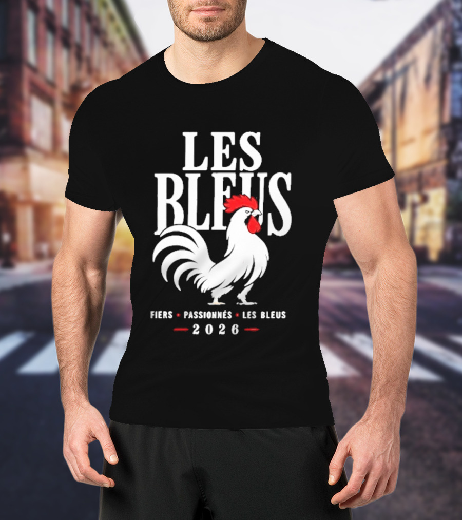 Les Bleus Fiers Passionnés 2026 Rooster Emblem France T-Shirt