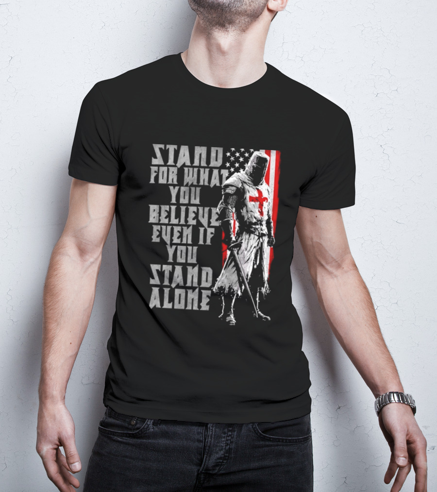 Templar Knight Stand For What You Believe Flag T-Shirt