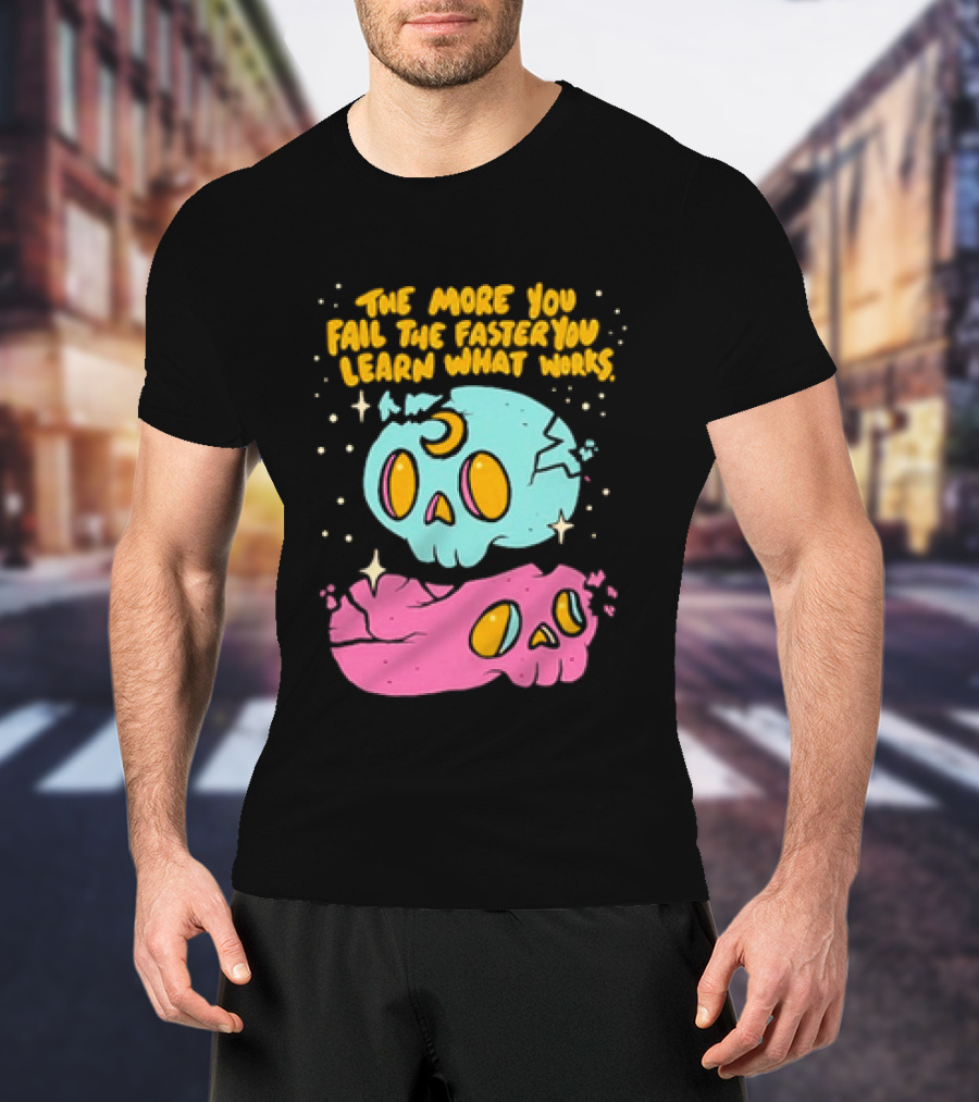 The More You Fail The Faster You Learn What Works Colorful Skull T-Shirt