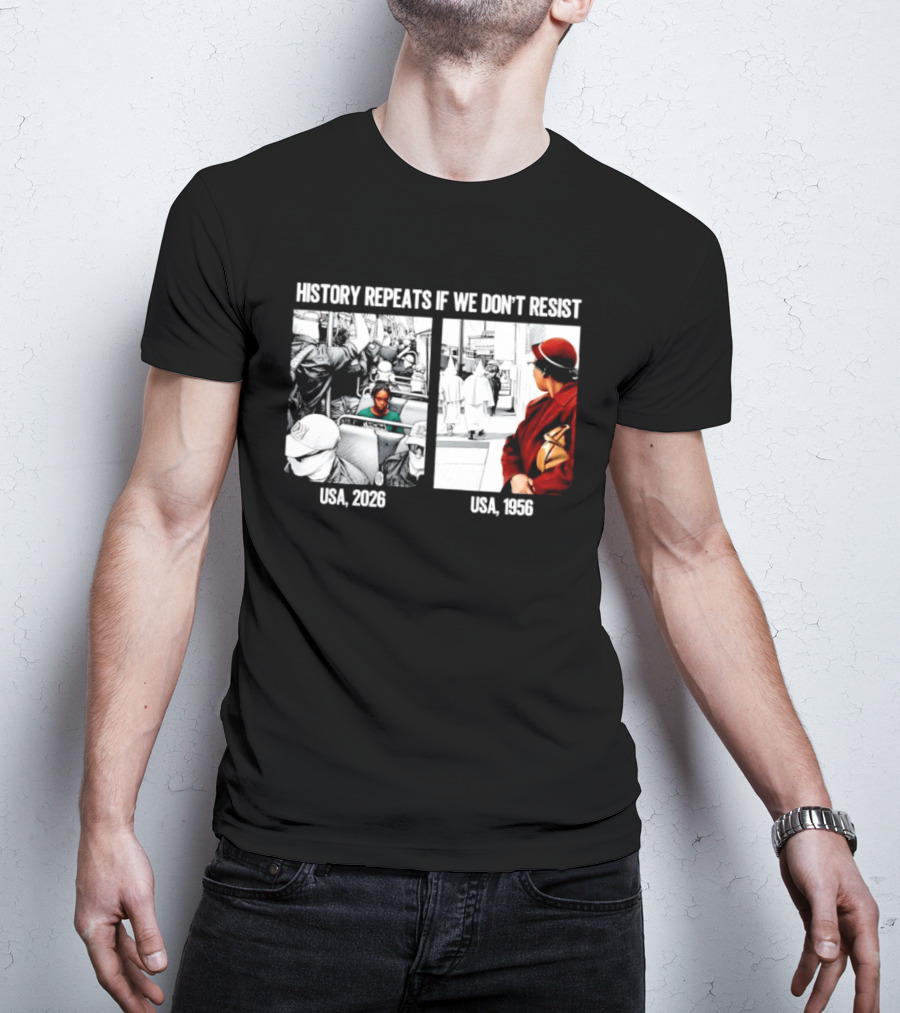 History Repeats If We Don't Resist USA 2026 1956 KKK Civil Rights Social T-Shirt