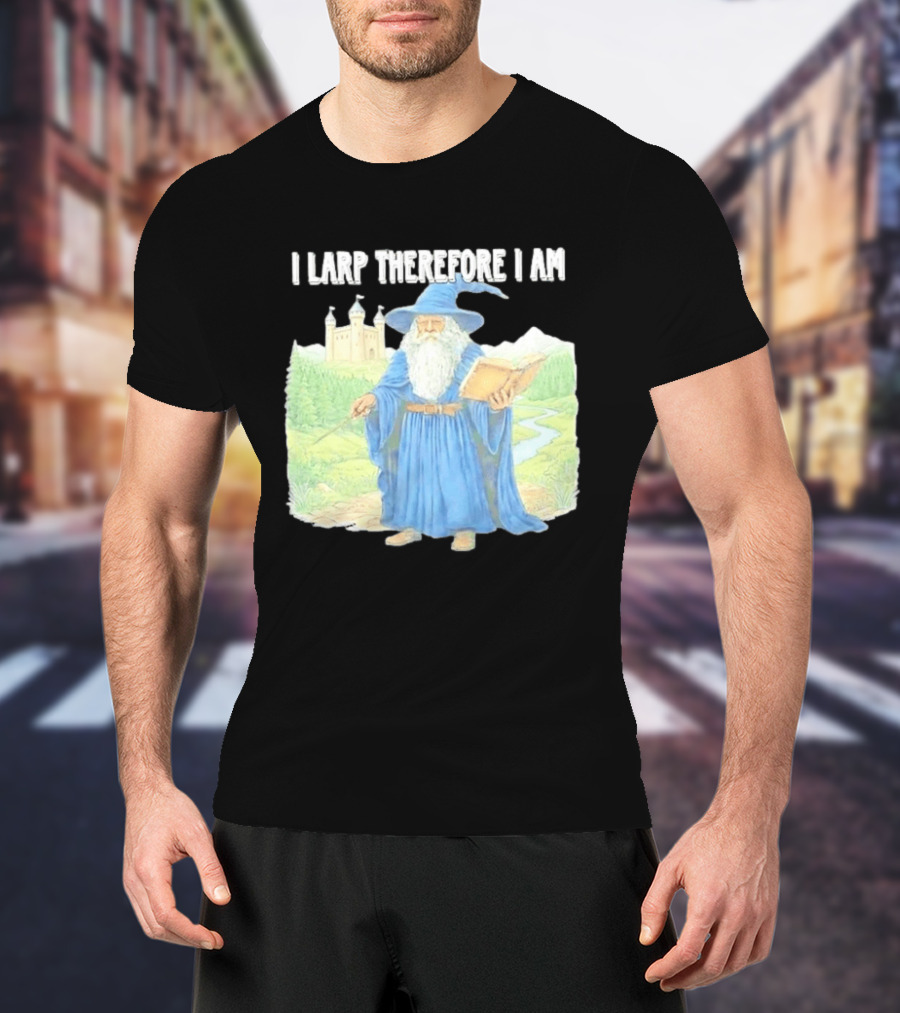 Wizard In Blue Robes With Book And Staff I Larp Therefore I Am T-Shirt