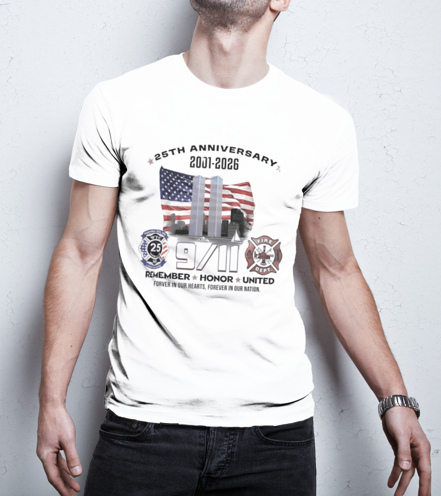 25th Anniversary 9/11 Memorial 2001 2026 Never Forget Twin Towers Remember Honor United Forever In Our Hearts T-Shirt