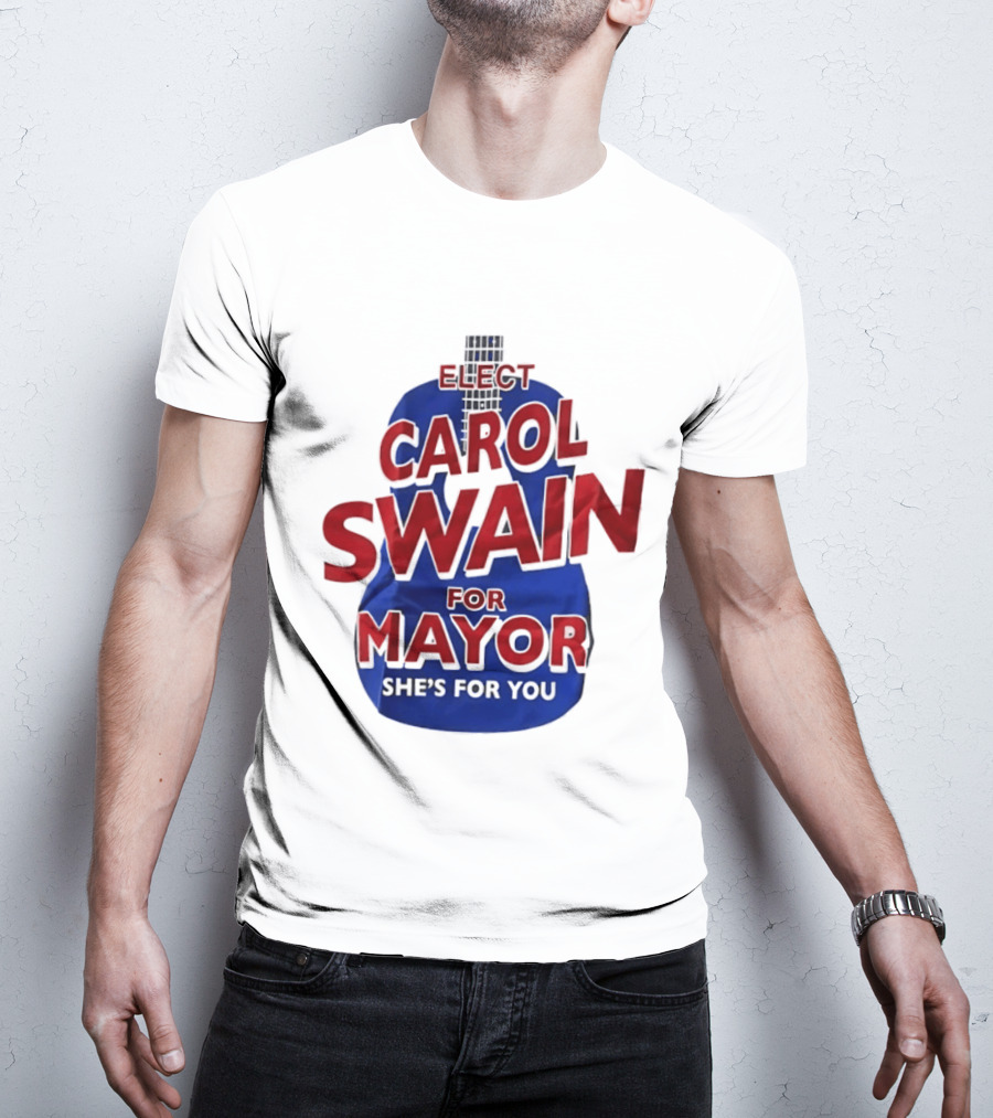 Elect Carol Swain For Mayor She's For You T-Shirt