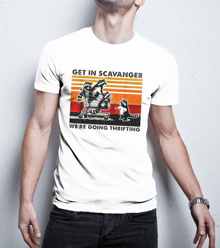 Get In Scavanger Raccoon Adventure We're Going Thrifting T-Shirt