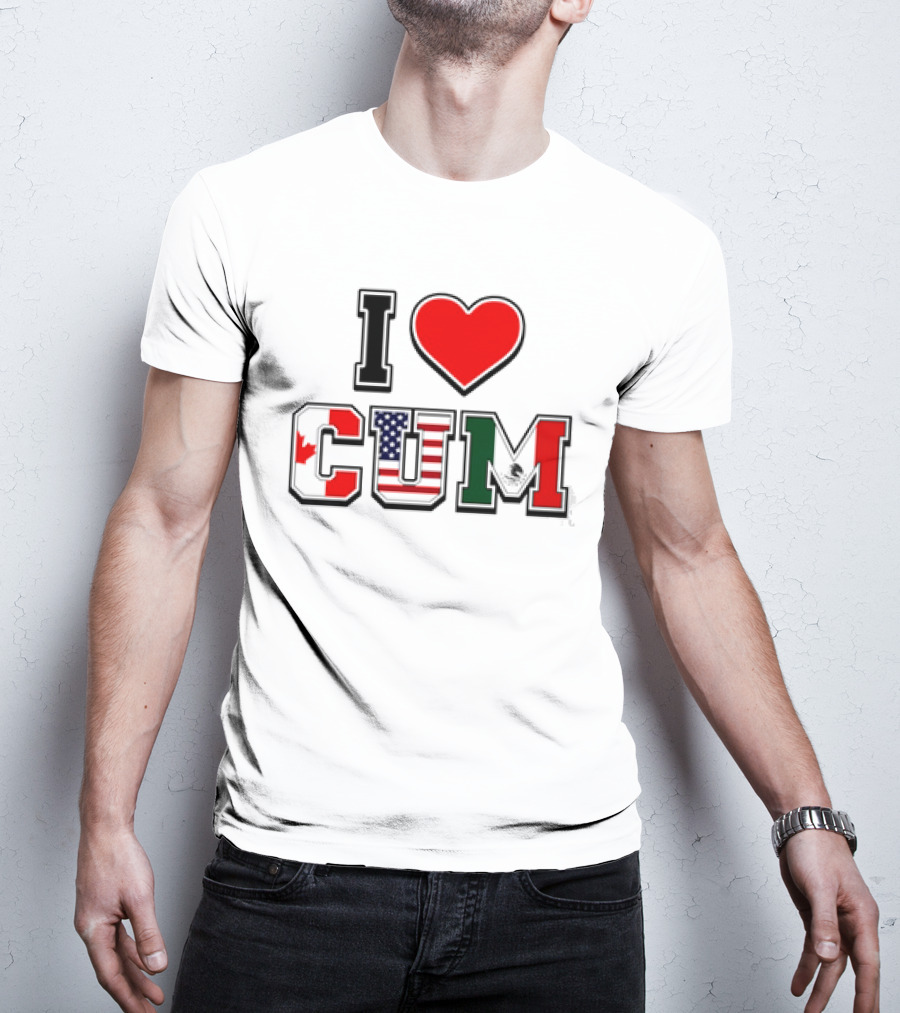 I Heart CUM Canada USA Mexico North American Union Flags T-Shirt