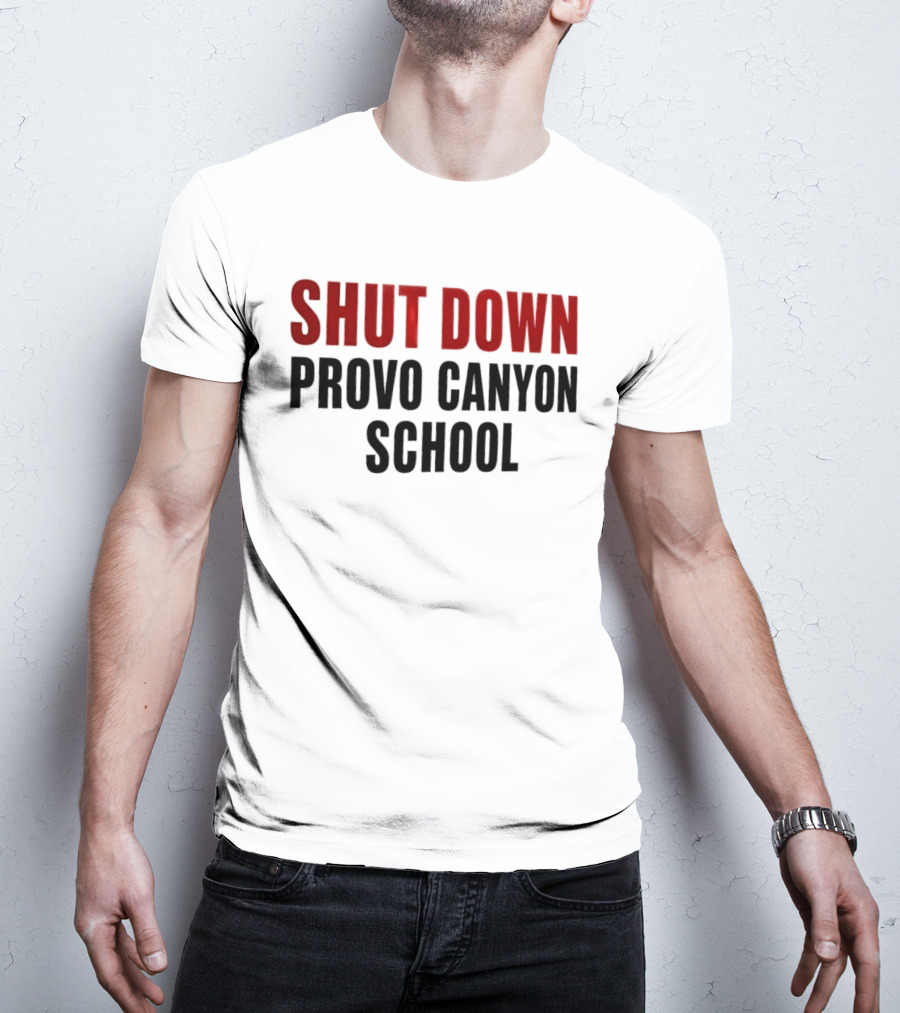 Shut Down Provo Canyon School Protest Movement Call To Action T-Shirt