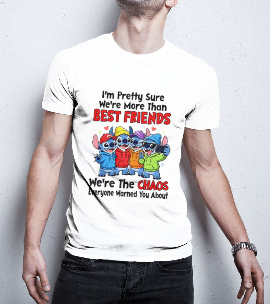 Stitch I'm Pretty Sure We're More Than Best Friends We're The Chaos Everyone Warned You About T-Shirt