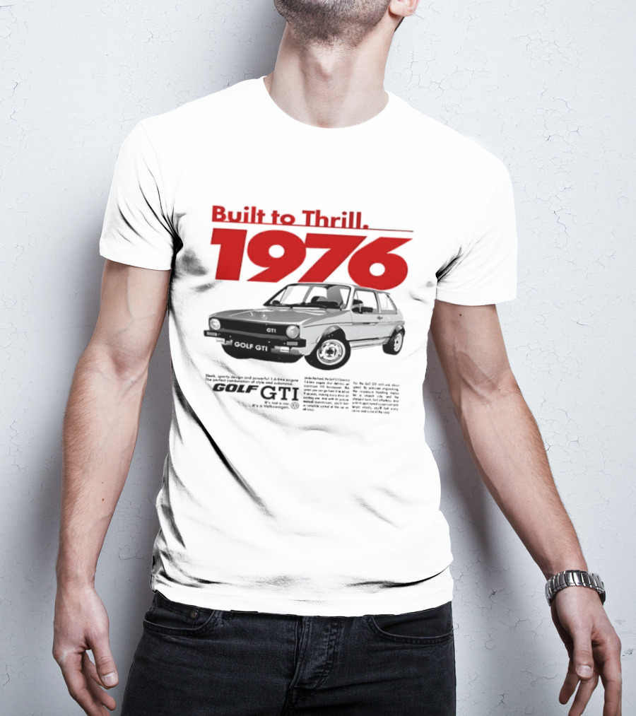 Built To Thrill 1976 Volkswagen Golf GTI It Is Not A Car T-Shirt