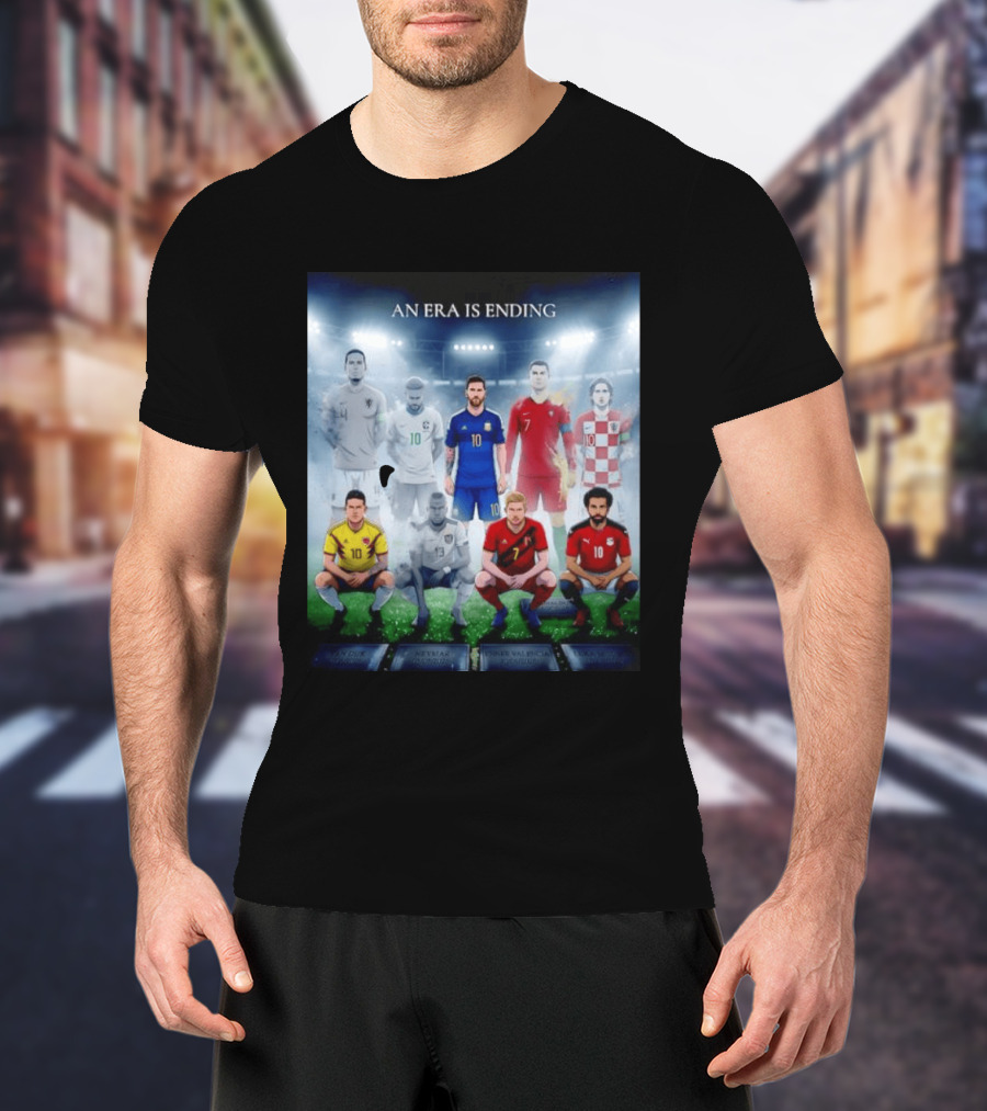 An Era Is Ending Football Legends Messi Ronaldo Neymar Modrić Salah Hazard Valencia Ramos T-Shirt