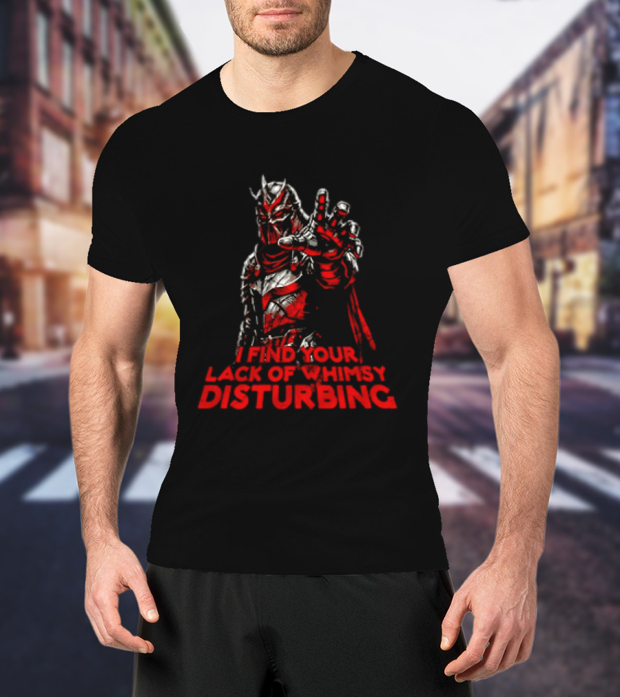 Darth Vader I Find Your Lack Of Whimsy Disturbing Villain T-Shirt