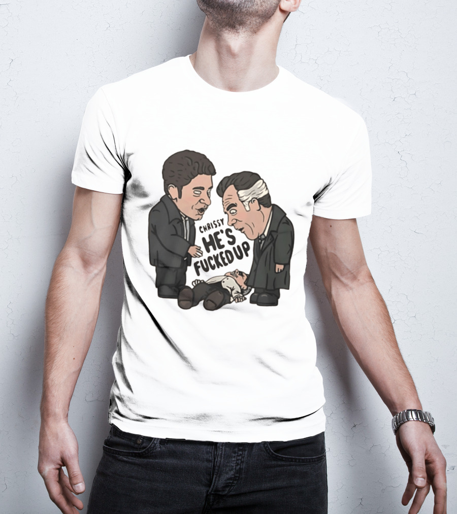 Chrissy He's Fucked Up The Sopranos Characters Cartoon T-Shirt