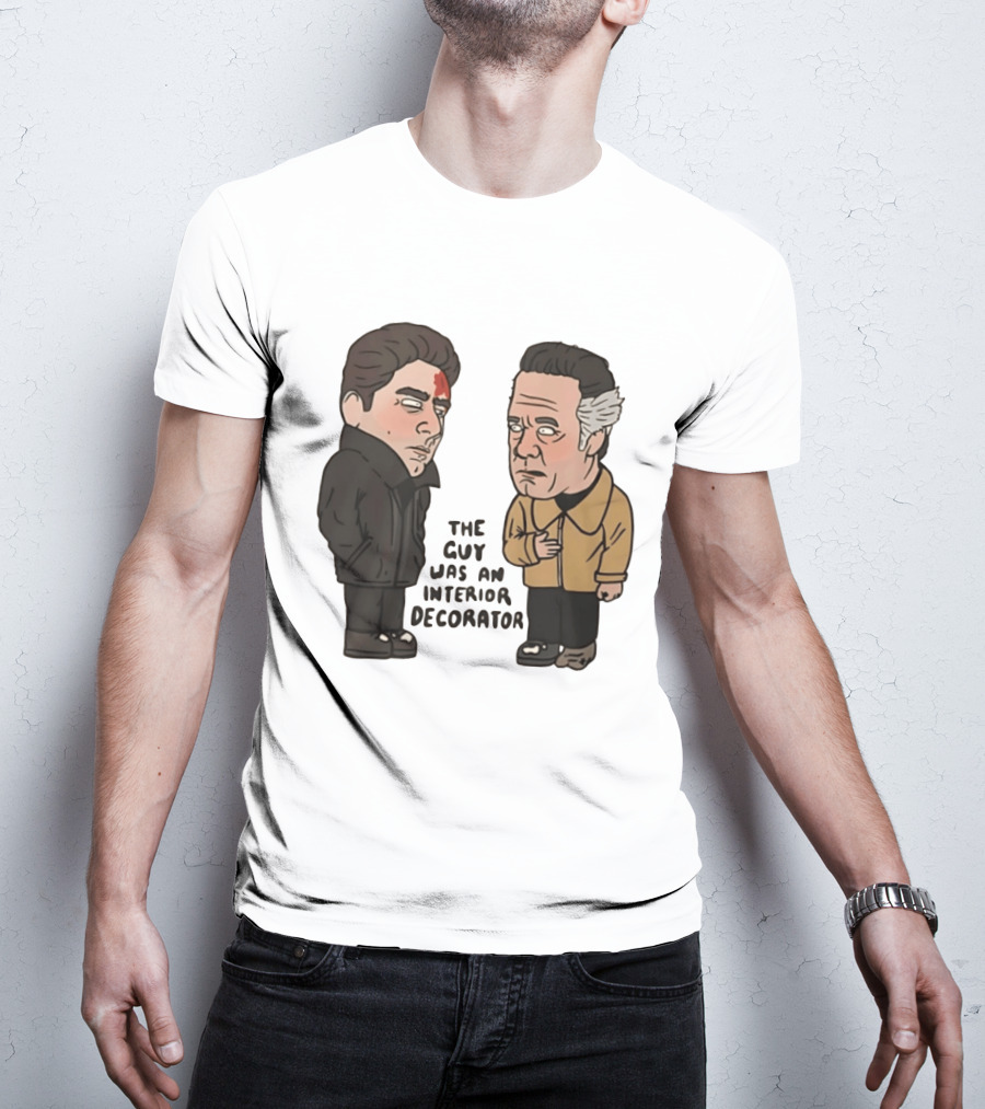 The Sopranos Paulie Walnuts Christopher Moltisanti The Guy Was An Interior Decorator T-Shirt