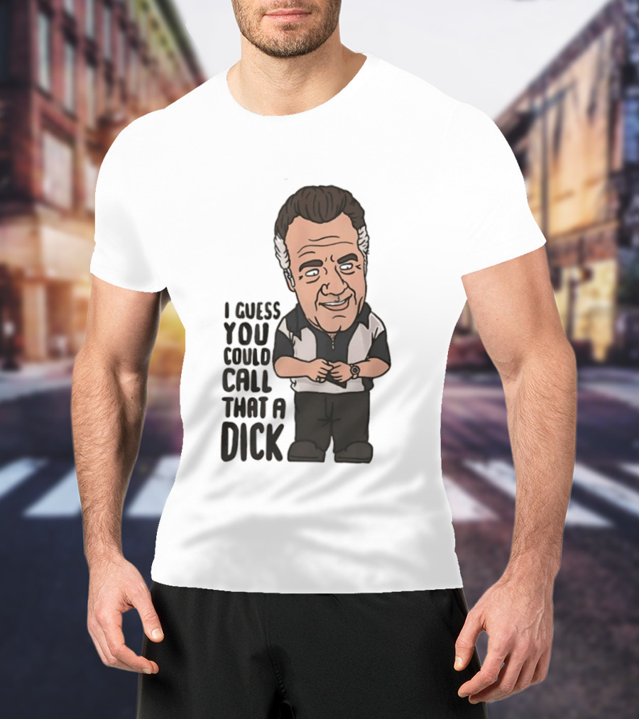 The Sopranos Paulie Walnuts I Guess You Could Call That A Dick T-Shirt