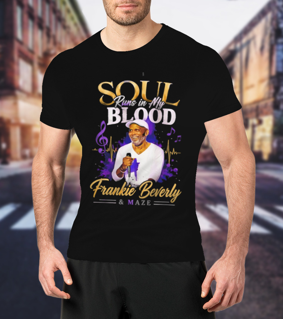 Frankie Beverly & Maze Soul Runs In My Blood Music Legend T-Shirt
