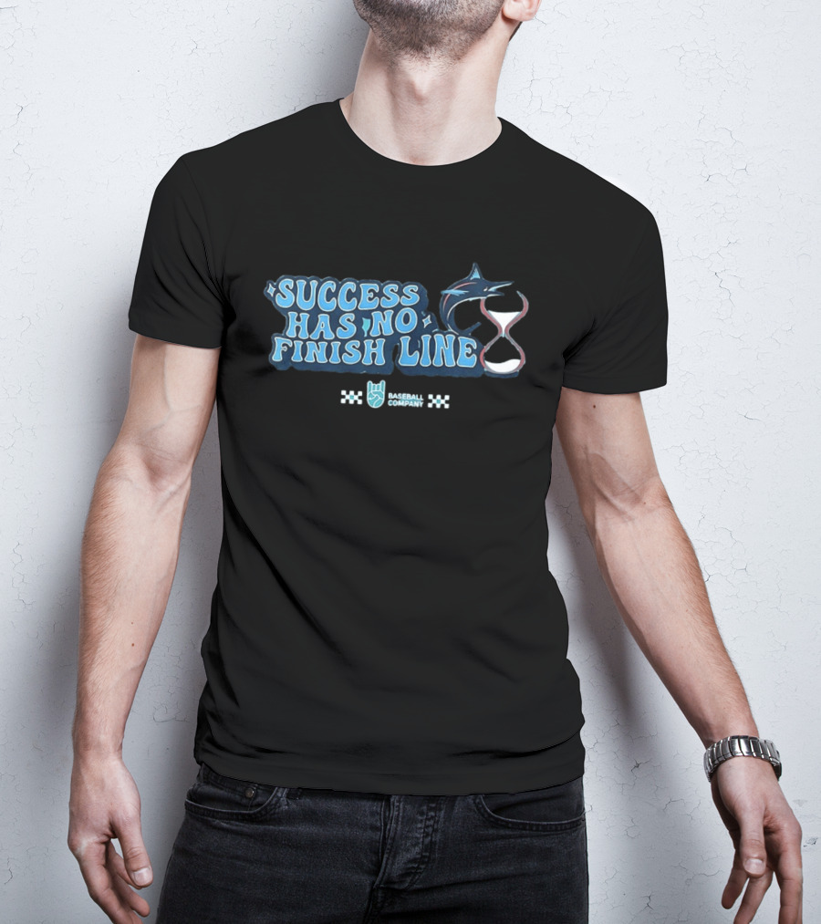 Success Has No Finish Line Marlin Baseball Company T-Shirt