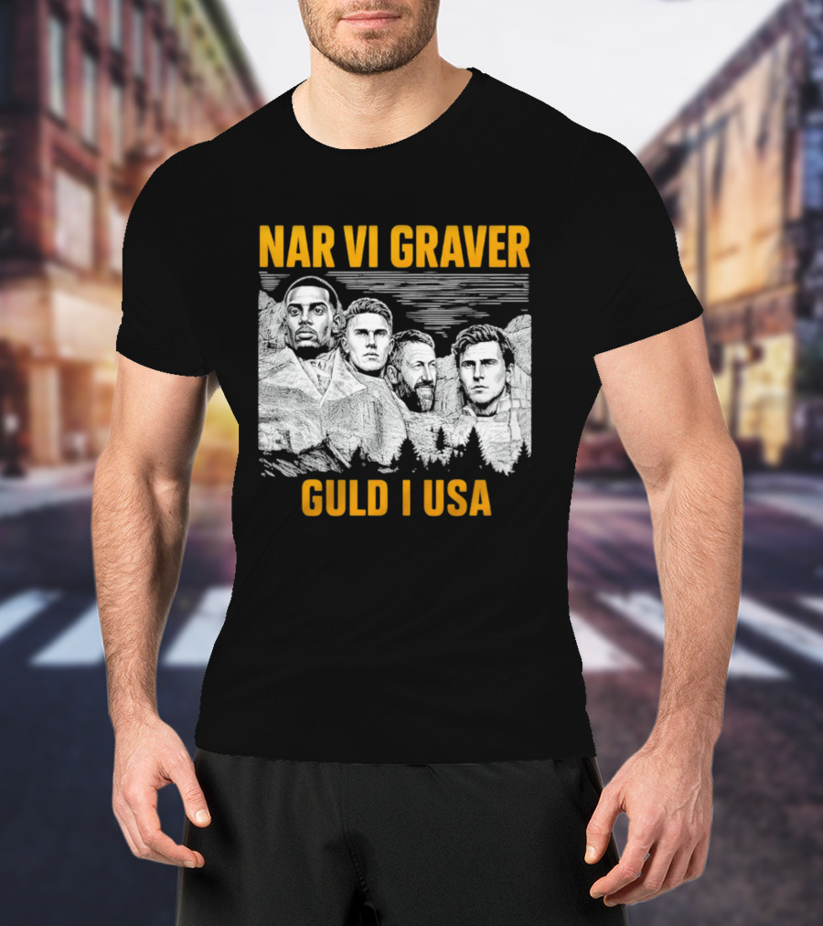 När Vi Gräver Guld I USA Swedish National Football Team Players Mount Rushmore T-Shirt