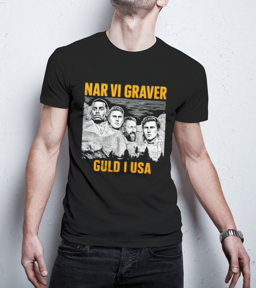 När Vi Gräver Guld I USA Swedish National Football Team Players Mount Rushmore T-Shirt