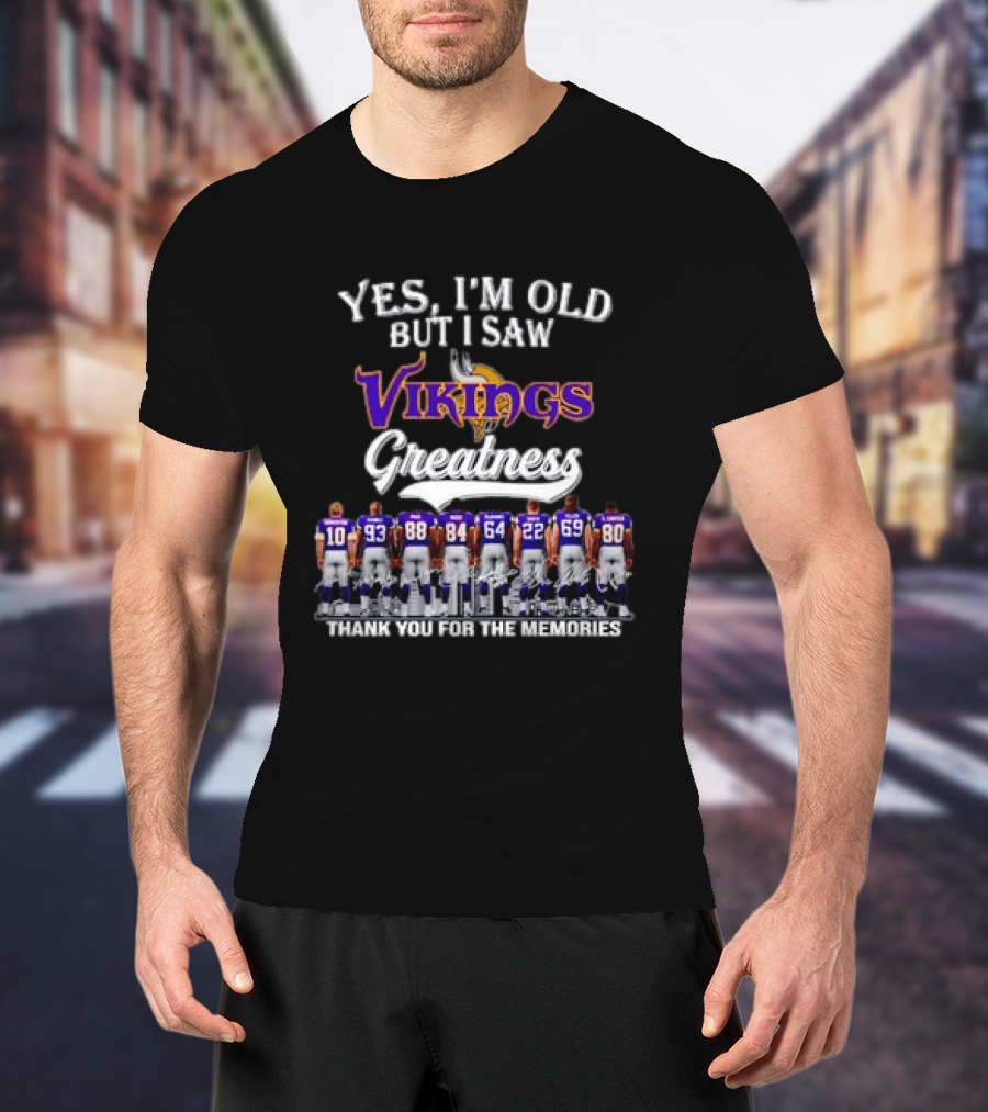 Yes I'm Old But I Saw Vikings Greatness Thank You For The Memories T-Shirt