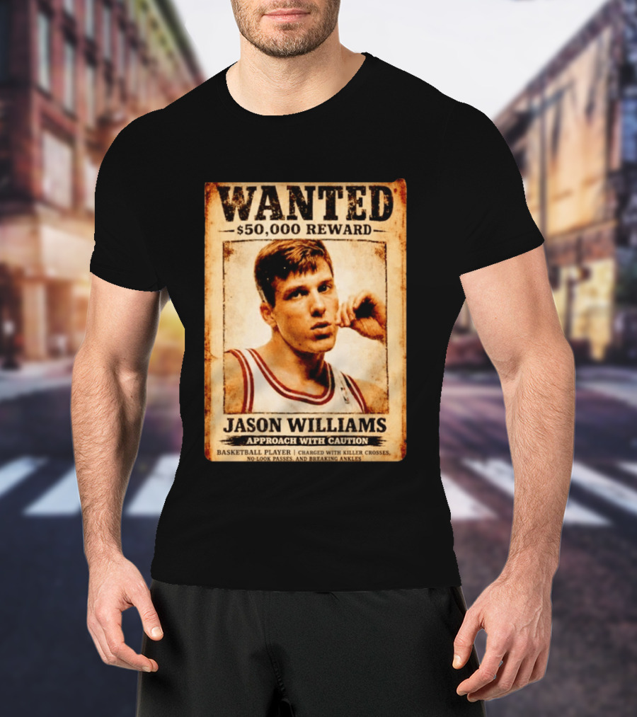 WANTED $50000 Reward Jason Williams Basketball Player Approach With Caution T-Shirt