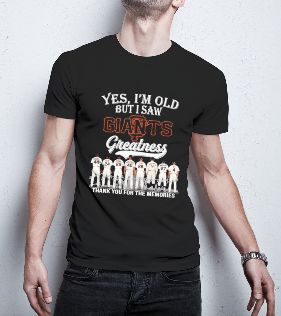 San Francisco Giants Legends Yes I'm Old But I Saw Giants Greatness Thank You For The Memories T-Shirt