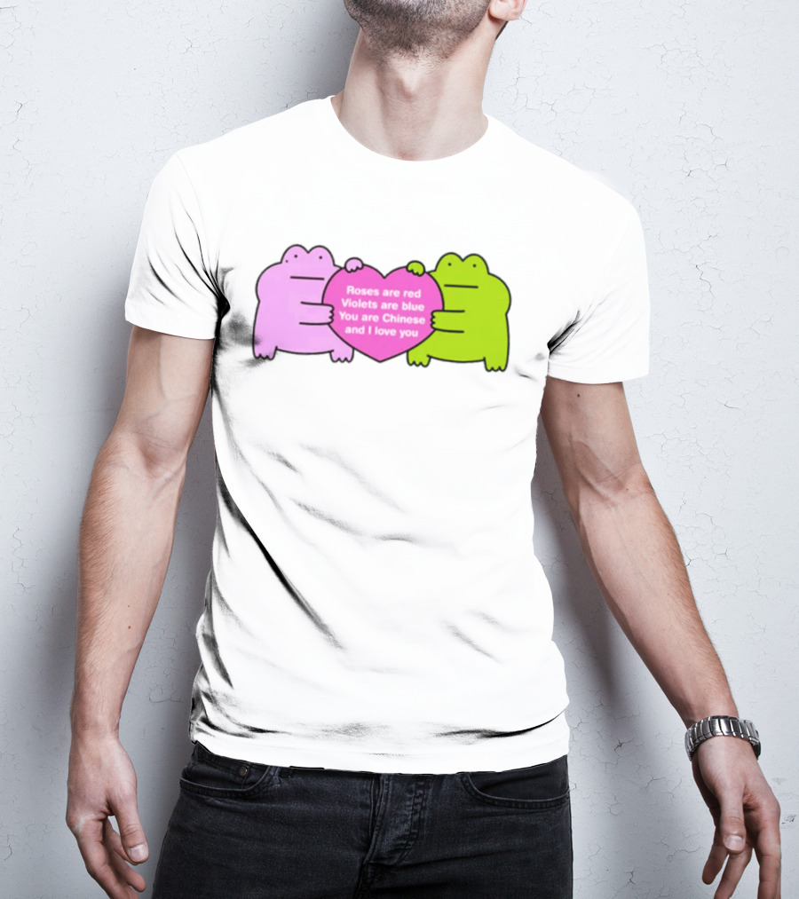 Roses Are Red Violets Are Blue You Are Chinese And I Love You Frog Heart T-Shirt