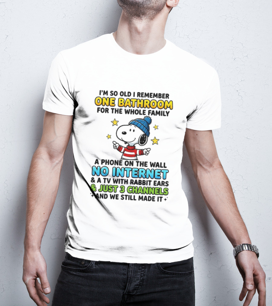 I'm So Old I Remember One Bathroom Snoopy No Internet TV Rabbit Ears 3 Channels T-Shirt