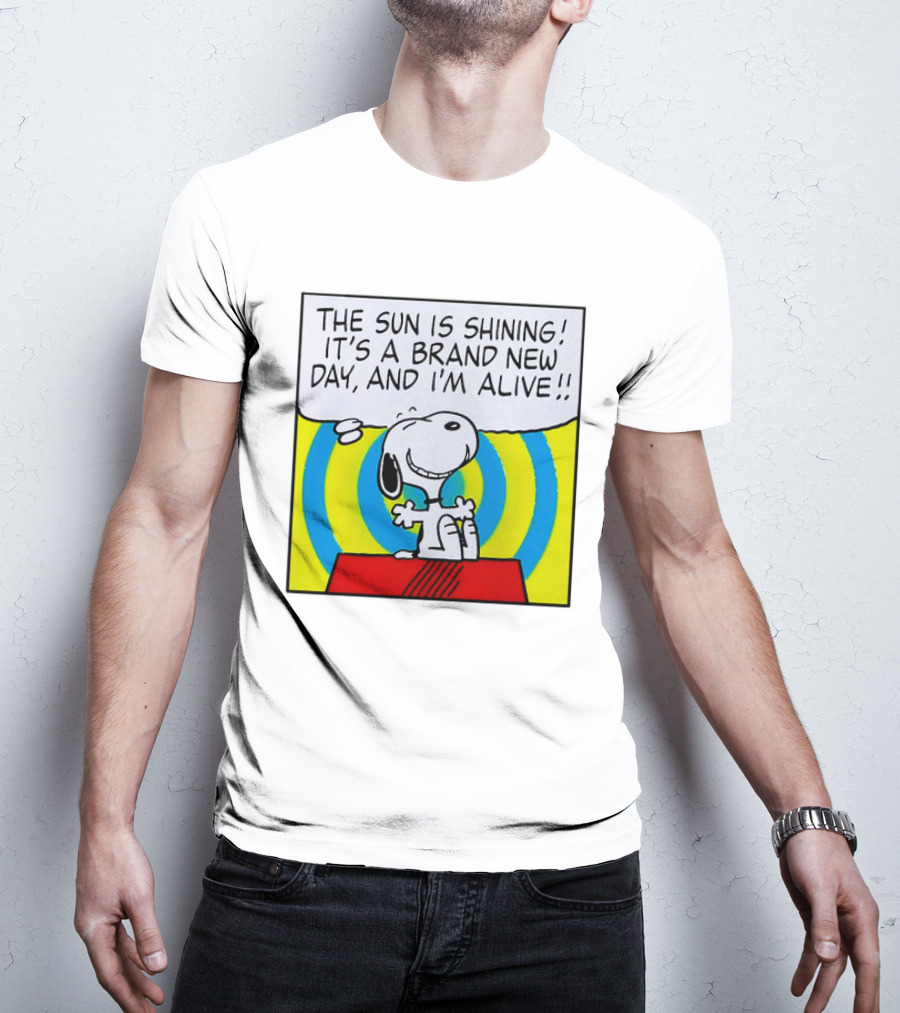 Snoopy The Sun Is Shining It's A Brand New Day And I'm Alive T-Shirt