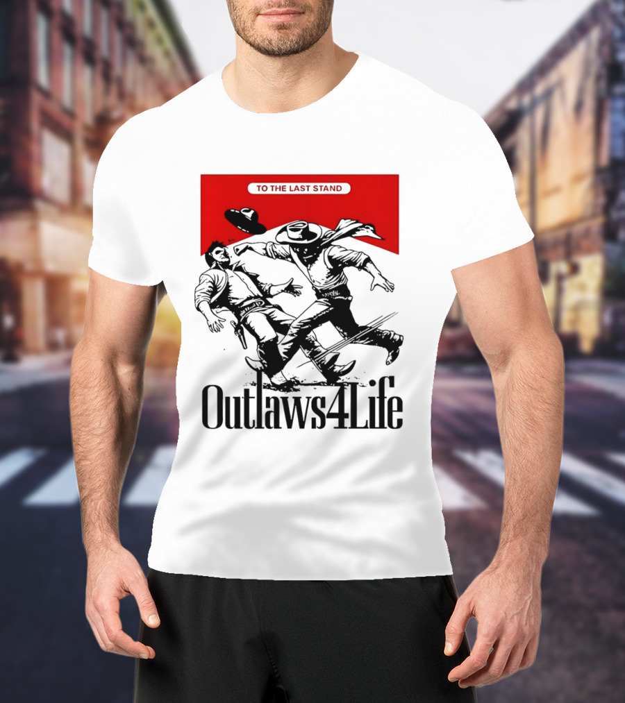 Outlaws4Life To The Last Stand Western Cowboy Showdown T-Shirt