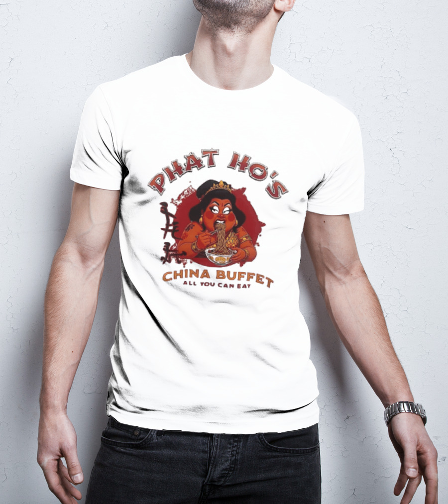 Phat Ho's China Buffet All You Can Eat Food Noodle T-Shirt
