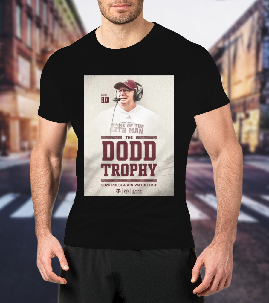 Mike Elko Texas A&M Home Of The 12th Man 2026 Dodd Trophy Preseason List T-Shirt
