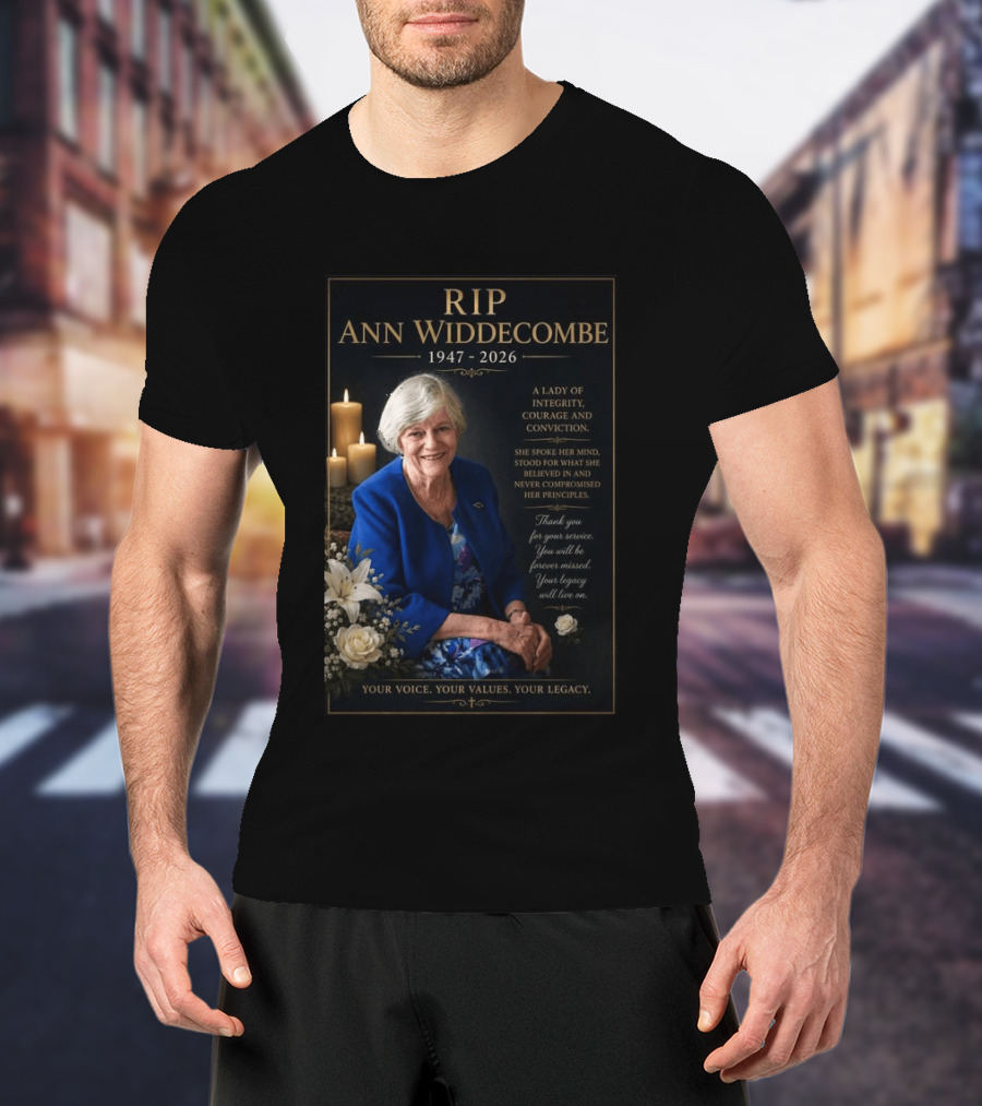 RIP Ann Widdecombe 1947 2026 A Lady Of Integrity Courage And Conviction Your Voice Your Values Your Legacy T-Shirt