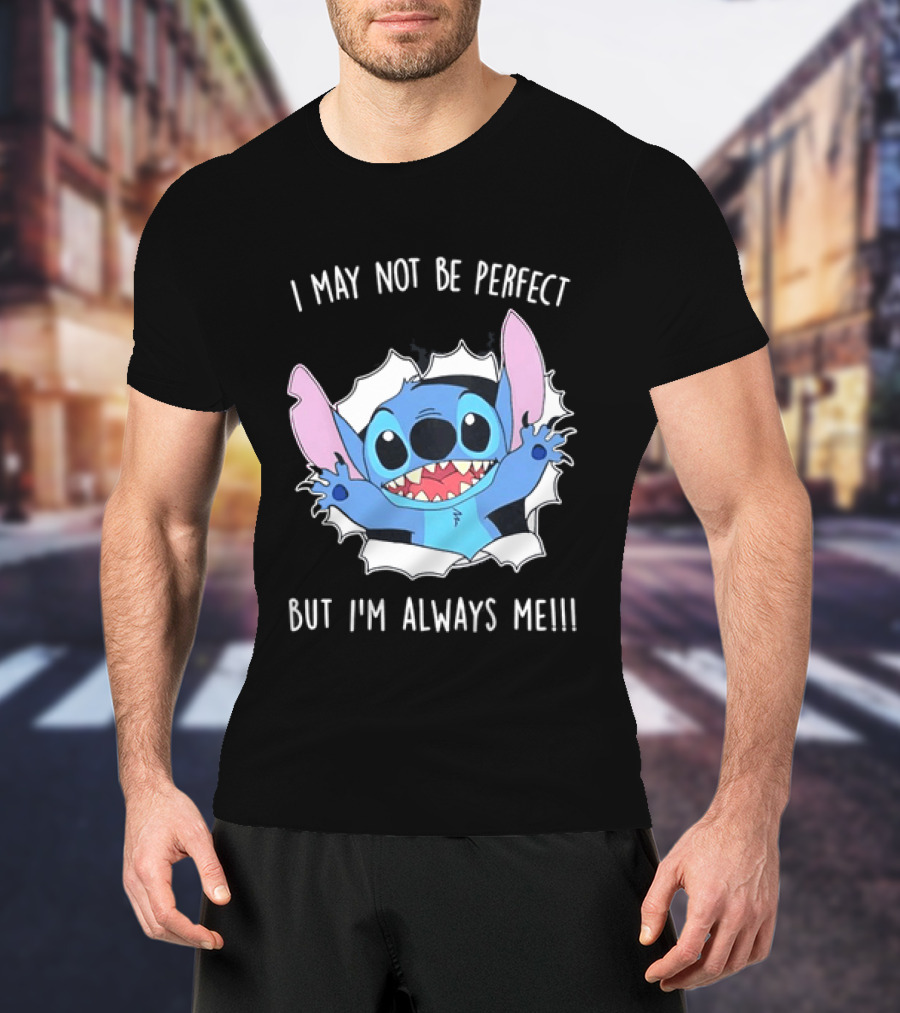 Stitch Breaking Through I May Not Be Perfect But I'm Always Me T-Shirt