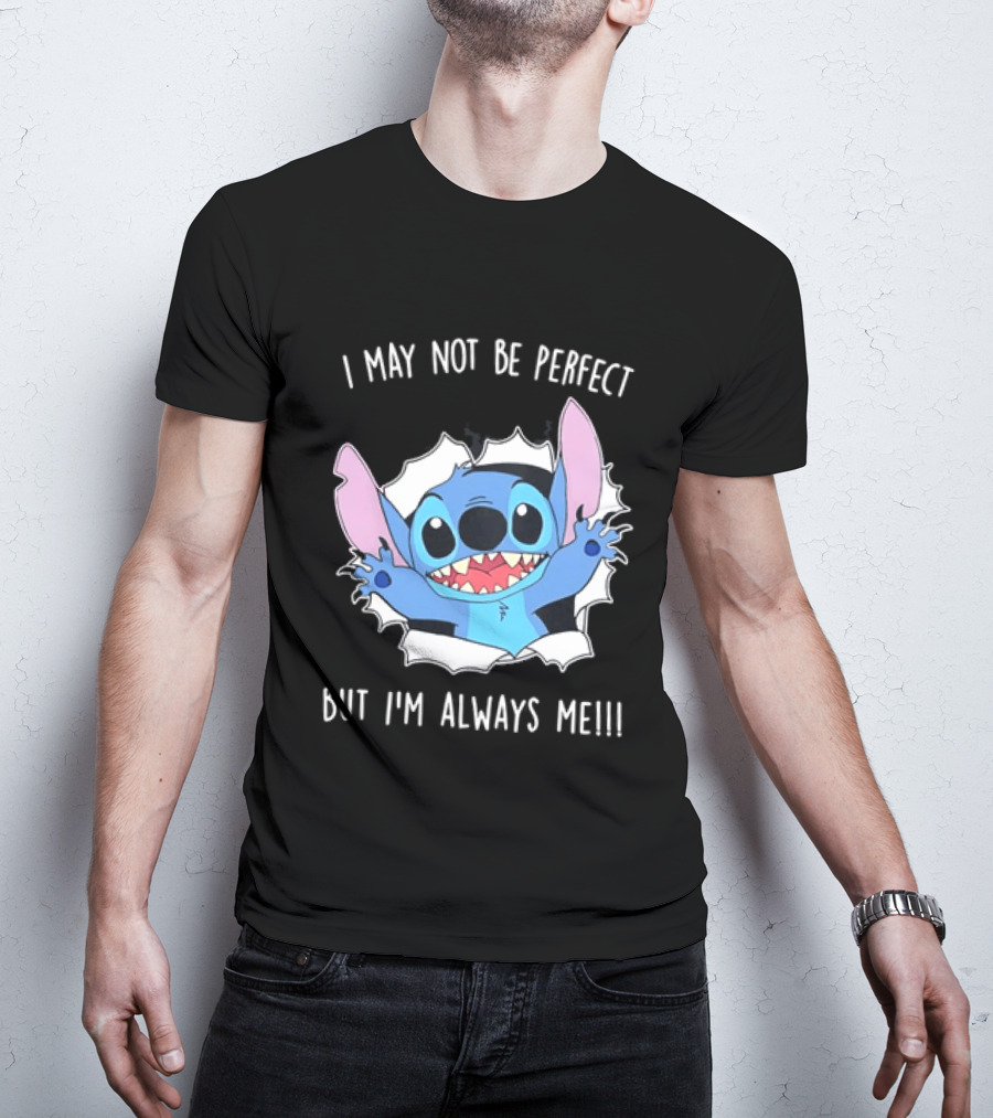 Stitch Breaking Through I May Not Be Perfect But I'm Always Me T-Shirt