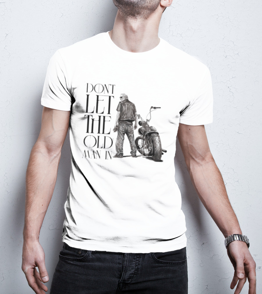 Don't Let The Old Man In Motorcycle Biker Ride T-Shirt