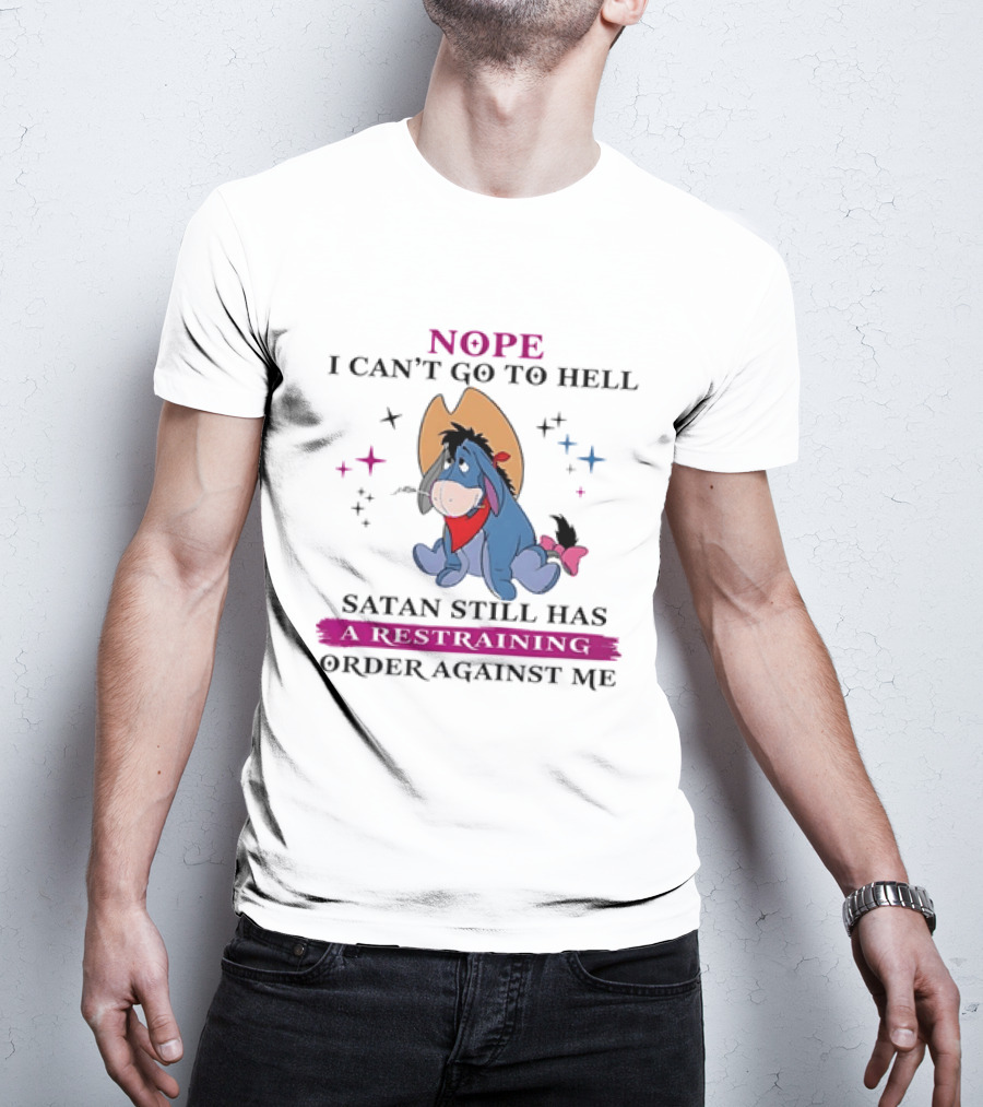 Nope I Can't Go To Hell Eeyore Cowboy Satan Still Has A Restraining Order Against Me T-Shirt