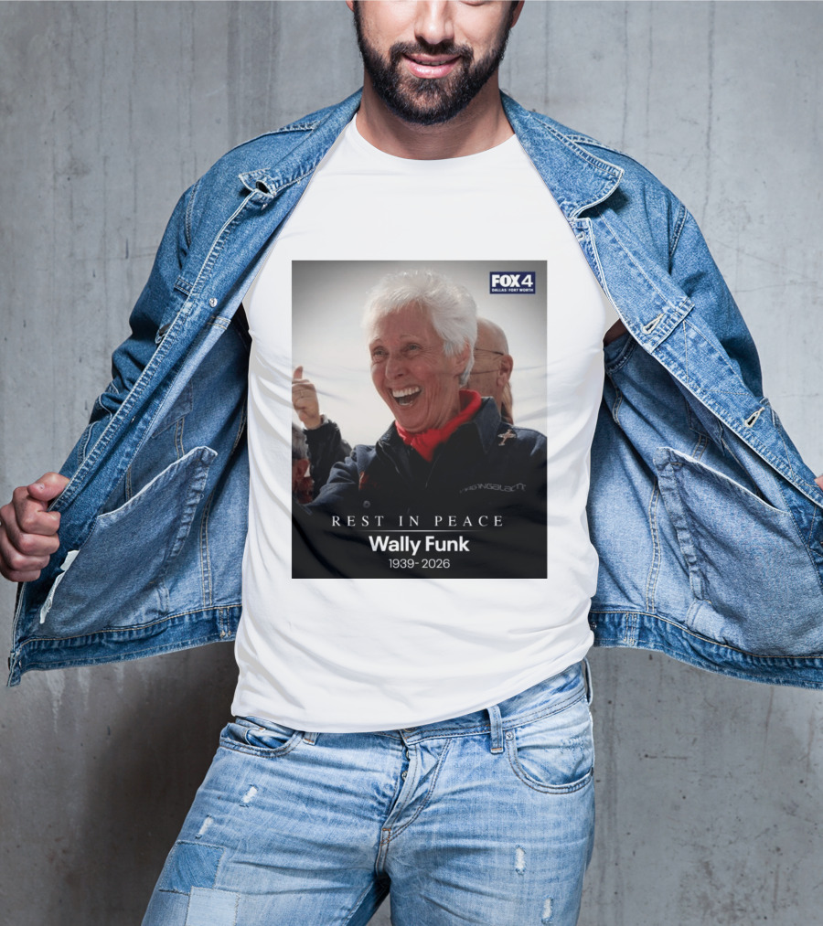 Rest In Peace Wally Funk 1939 2026 Fox 4 Dallas Fort Worth T-Shirt
