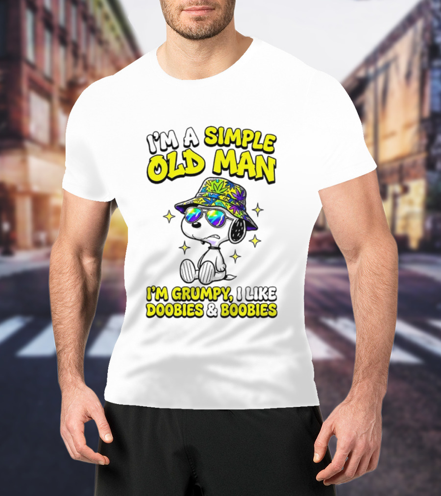 Snoopy Peanuts I'm A Simple Old Man I'm Grumpy I Like Doobies And Boobies T-Shirt