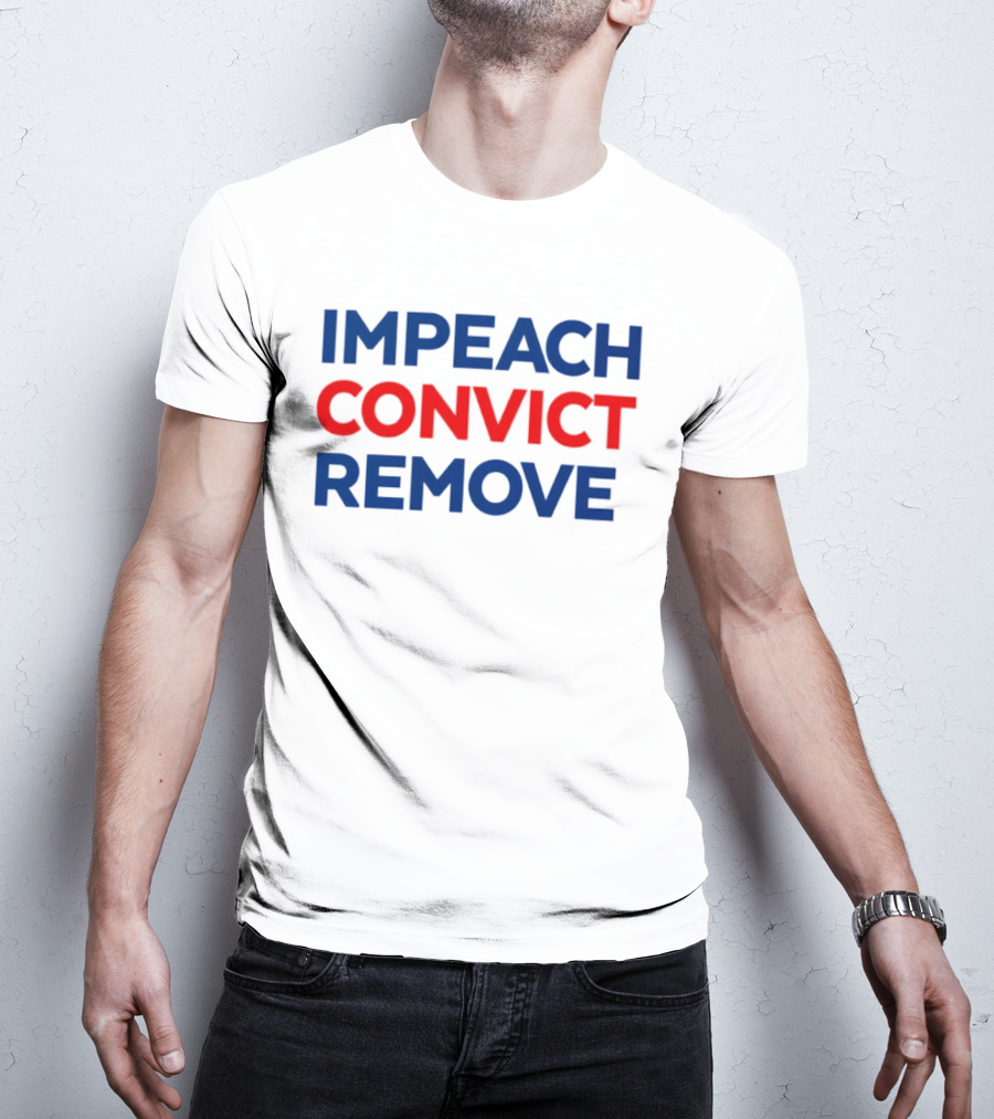 Impeach Convict Remove 2026 Political Protest Message T-Shirt