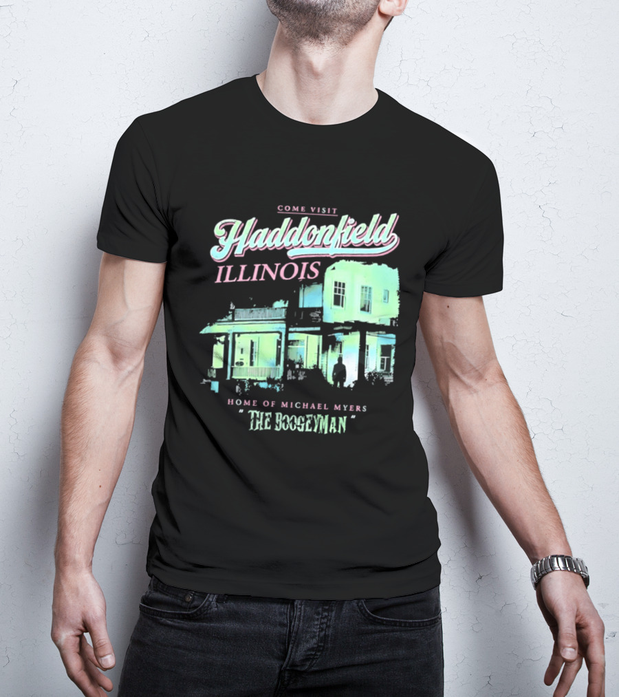 Come Visit Haddonfield Illinois Home Of Michael Myers The Boogeyman T-Shirt