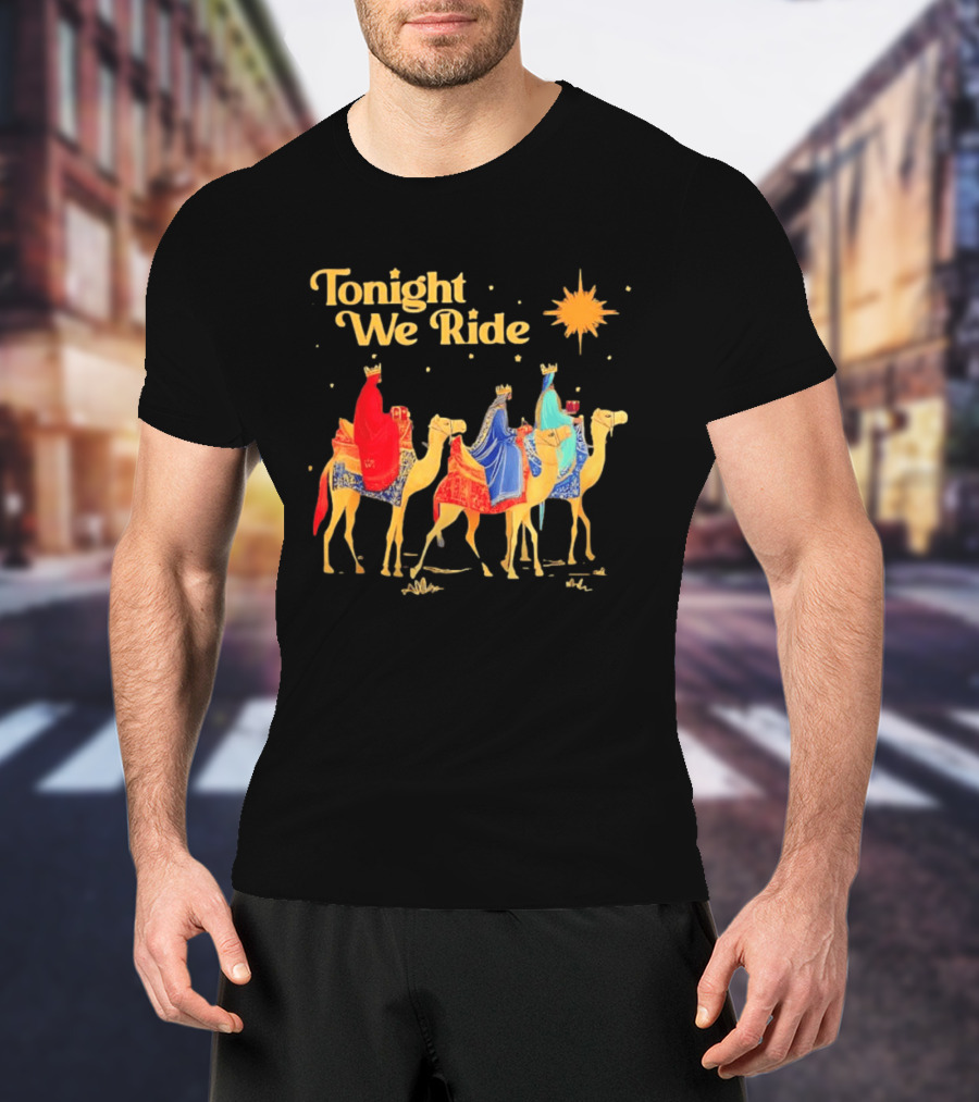 Three Wise Men Magi Nativity Scene Tonight We Ride Christmas Holiday Camel Journey T-Shirt