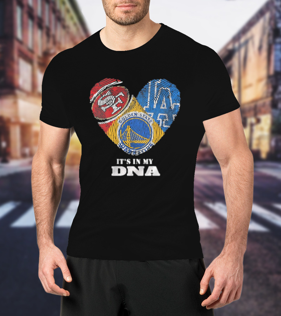 San Francisco 49ers Los Angeles Dodgers Golden State Warriors Heart Fingerprint It's In My DNA T-Shirt