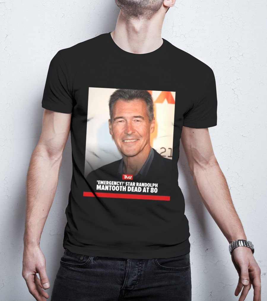 TMZ 'Emergency!' Star Randolph Mantooth Dead At 80 T-Shirt