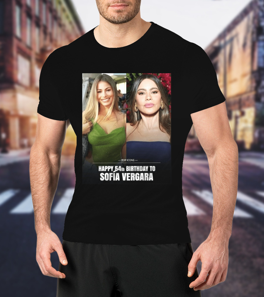 Pop Icons Happy 54th Birthday To Sofia Vergara T-Shirt