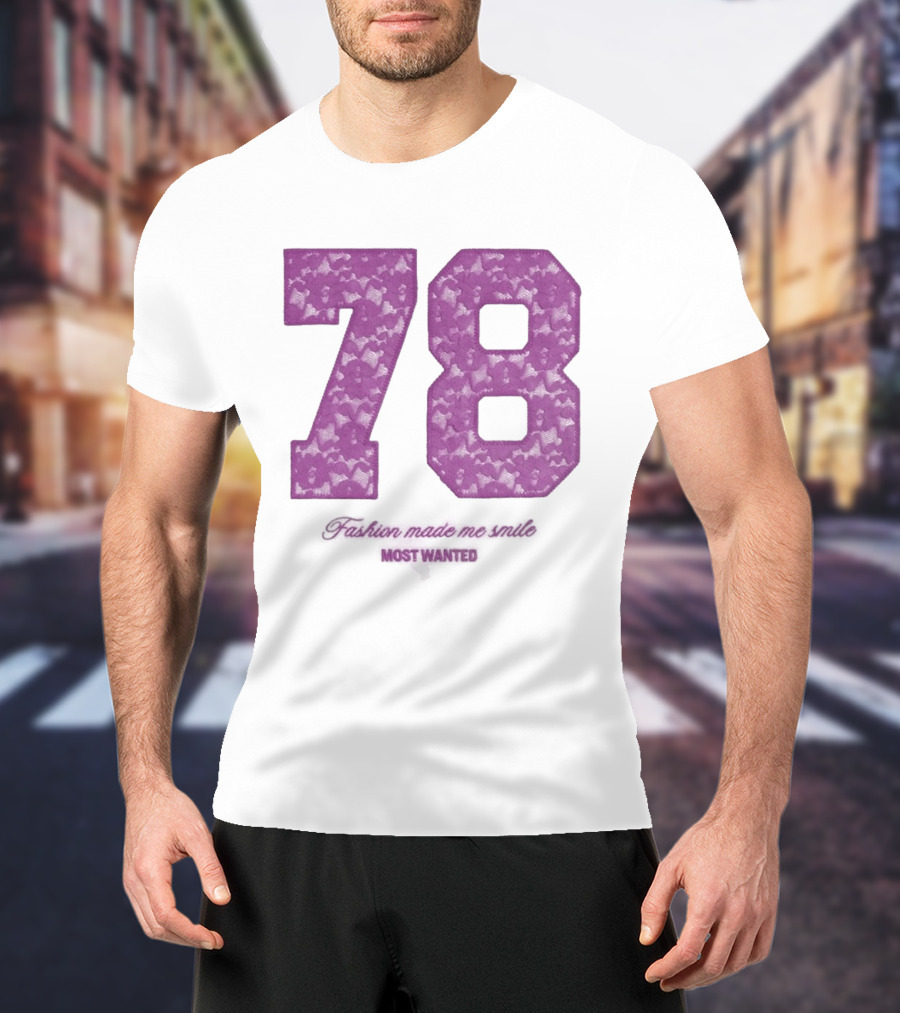 78 Fashion Made Me Smile Most Wanted T-Shirt