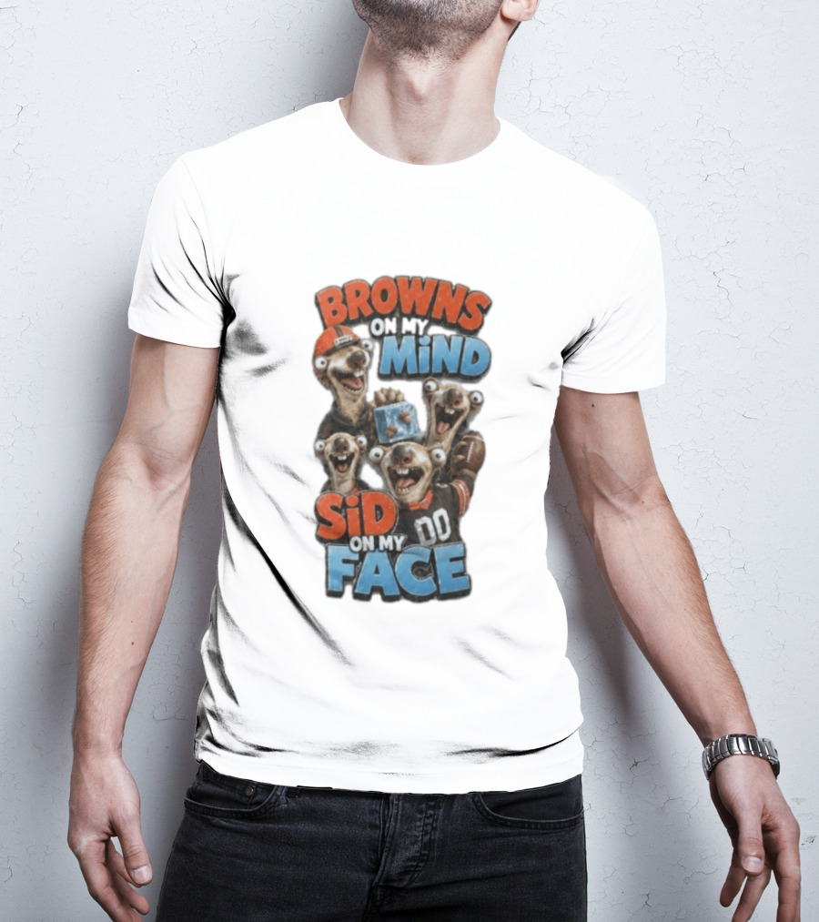 Browns On My Mind Sid On My Face Funny Cleveland Browns Fan Gear T-Shirt
